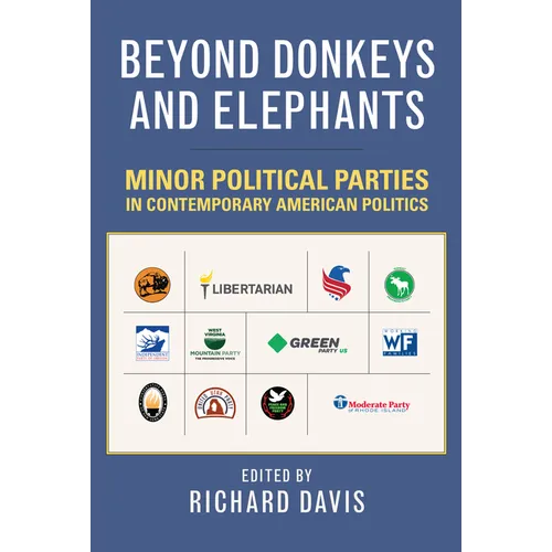 Beyond Donkeys and Elephants: Minor Political Parties in Contemporary American Politics