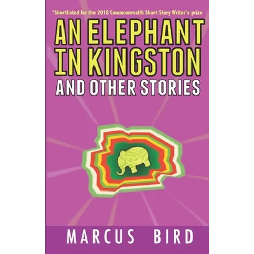 An Elephant in Kingston: and other stories