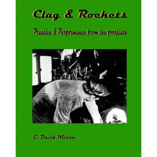 Clag & Rockets: Practice & Performance from the footplate