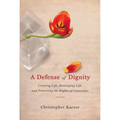 Defense of Dignity: Creating Life, Destroying Life, and Protecting the Rights of Conscience