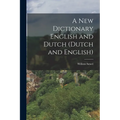 A New Dictionary English and Dutch (Dutch and English)