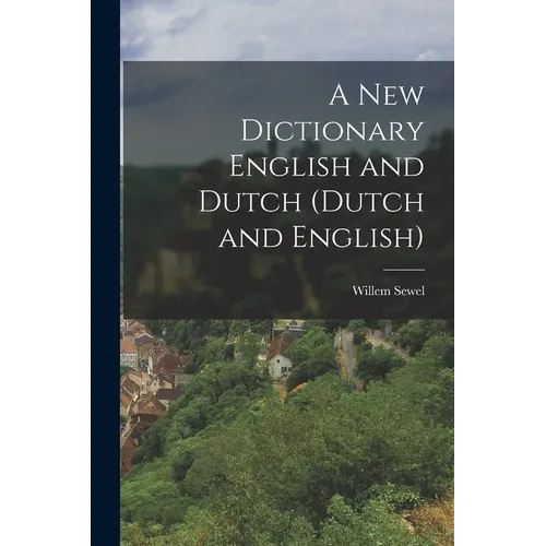 A New Dictionary English and Dutch (Dutch and English)