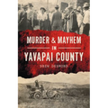 Murder & Mayhem in Yavapai County