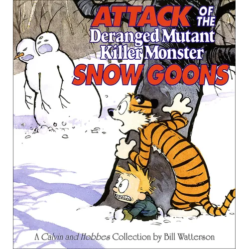 Attack of the Deranged Mutant Killer Monster Snow Goons: A Calvin and Hobbes Collection
