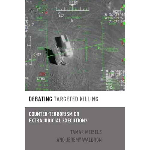 Debating Targeted Killing: Counter-Terrorism or Extrajudicial Execution?
