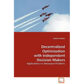 Decentralized Optimization with Independent Decision Makers