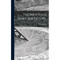 The Men Who Make the Future