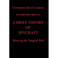 A Brief Theory of Spycraft: Weaving the Tangled Web
