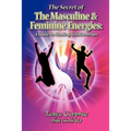 The Secret of The Masculine & Feminine Energies: A Guide to Healing Relationships