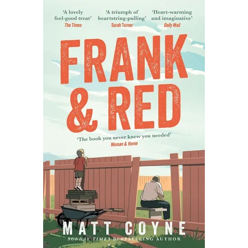 Frank and Red: The 'Warm-Hearted, Weepy, Riotously Funny, Feel-Good' Story of an Unlikely Friendship.