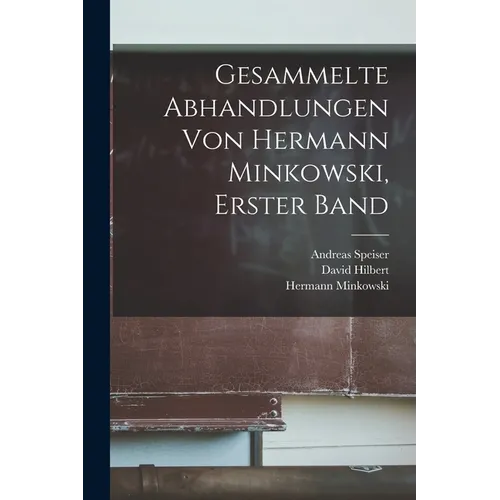 Gesammelte Abhandlungen von Hermann Minkowski, Erster Band