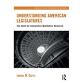 Understanding American Legislatures: The Need for Interpretive-Qualitative Research