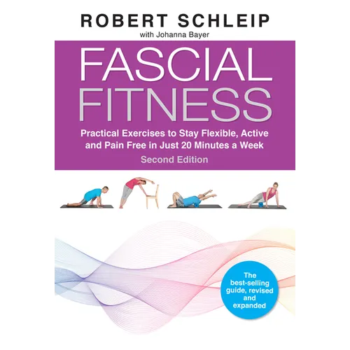 Fascial Fitness, Second Edition: Practical Exercises to Stay Flexible, Active and Pain Free in Just 20 Minutes a Week
