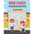 Kindergarten Word Search: A Unique Kindergarten Word Search Book for Kids Fun Brain Bending Word Search Puzzles to Have Fun and Relief Daily Str