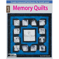 Memory Quilts--Create Treasured Heirlooms for Loved Ones!: Create Treasured Heirlooms for Loved Ones!
