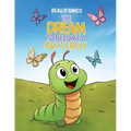 The Dream To Become A Butterfly