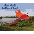 What Would the Parrot Say?