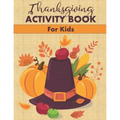 Thanksgiving Activity Book for Kids: Fun Mazes, Word Searches, Coloring Pages and More!