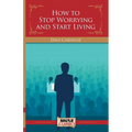 How To Stop Worrying and Start Living