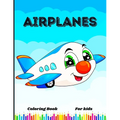 Airplane Coloring Book for Kids Ages 4-8: Fun and Easy Airplane Designs for Young Aviation Fans