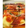 Brooklyn Italian: A Memoir Of Recipes Of Days Gone By