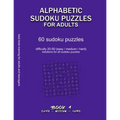 Alphabetic Sudoku Puzzles for Adults: EASY, MEDIUM, HARD, BOOK 1, 60 sudoku puzzles, difficulty 20-50, difficult sudokus, solutions for all puzzles, a