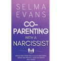 Co-Parenting With A Narcissist: Break Free from the Cycle of Emotional Abuse and Protect Your Children's Well-being