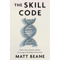 The Skill Code: How to Save Human Ability in an Age of Intelligent Machines