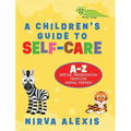 A Children's Guide To SELF-CARE: A-Z Special Presentation From Our Animal Friends