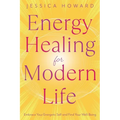 Energy Healing for Modern Life: Embrace Your Energetic Self and Find Your Well-Being