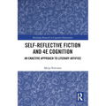 Self-Reflective Fiction and 4E Cognition: An Enactive Approach to Literary Artifice