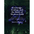 Economics, Ecology, and the Roots of Western Faith: Perspectives from the Garden