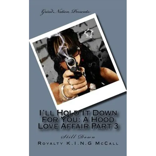 I'll Hold It Down For You: A Hood Love Affair Part 3: Still Down