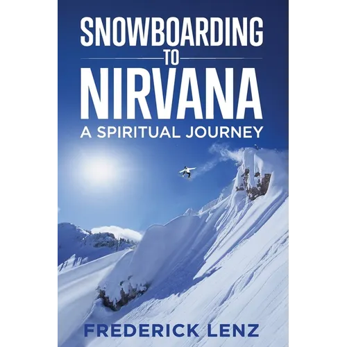 Snowboarding to Nirvana: A Spiritual Journey
