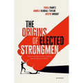 The Origins of Elected Strongmen: How Personalist Parties Destroy Democracy from Within