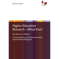 Higher Education Research - What Else?: The Story of a Lifetimein Conversations with Anna Kosmützky and Christiane Rittgerott