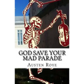 God Save Your Mad Parade