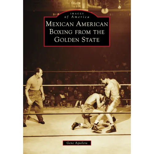 Mexican American Boxing from the Golden State