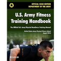 U.S. Army Fitness Training Handbook: The Official U.S. Army Physical Readiness Training Manual (August 2010 revision, Training Circular TC 3-22.20)