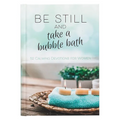 Be Still and Take a Bubble Bath: 52 Calming Devotions for Women