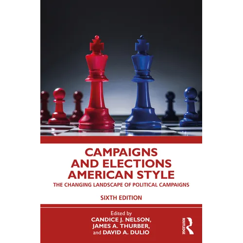 Campaigns and Elections American Style: The Changing Landscape of Political Campaigns