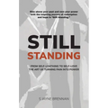 Still Standing: From Self-Loathing to Self-Love - The Art of Turning Pain into Power