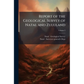 Report of the Geological Survey of Natal and Zululand: First-Third and Final; Volume 3