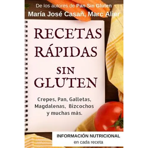 Recetas Rápidas Sin Gluten: Crepes, Pan, Galletas, Magdalenas, Bizcochos y muchas más.