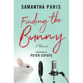 Finding the Bunny: The secrets of America's most influential and invisible art revealed through the struggles of one woman's journey