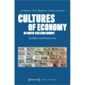 Cultures of Economy in South-Eastern Europe: Spotlights and Perspectives