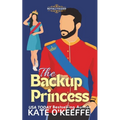 The Backup Princess: A Sweet Royal Enemies to Lovers RomCom