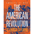 The American Revolution: 12 Things to Know