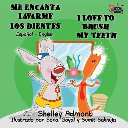 Me encanta lavarme los dientes I Love to Brush My Teeth: Spanish English Bilingual Edition