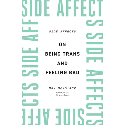 Side Affects: On Being Trans and Feeling Bad